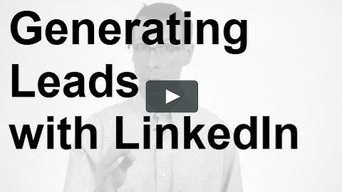 Generating Leads With LinkedIn: A Surprisingly Effective 3 Step System [2021]