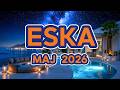 Eska Hity Maj 2026 🔥 Hot Radio Mix – ESKA Hity na Czasie #2