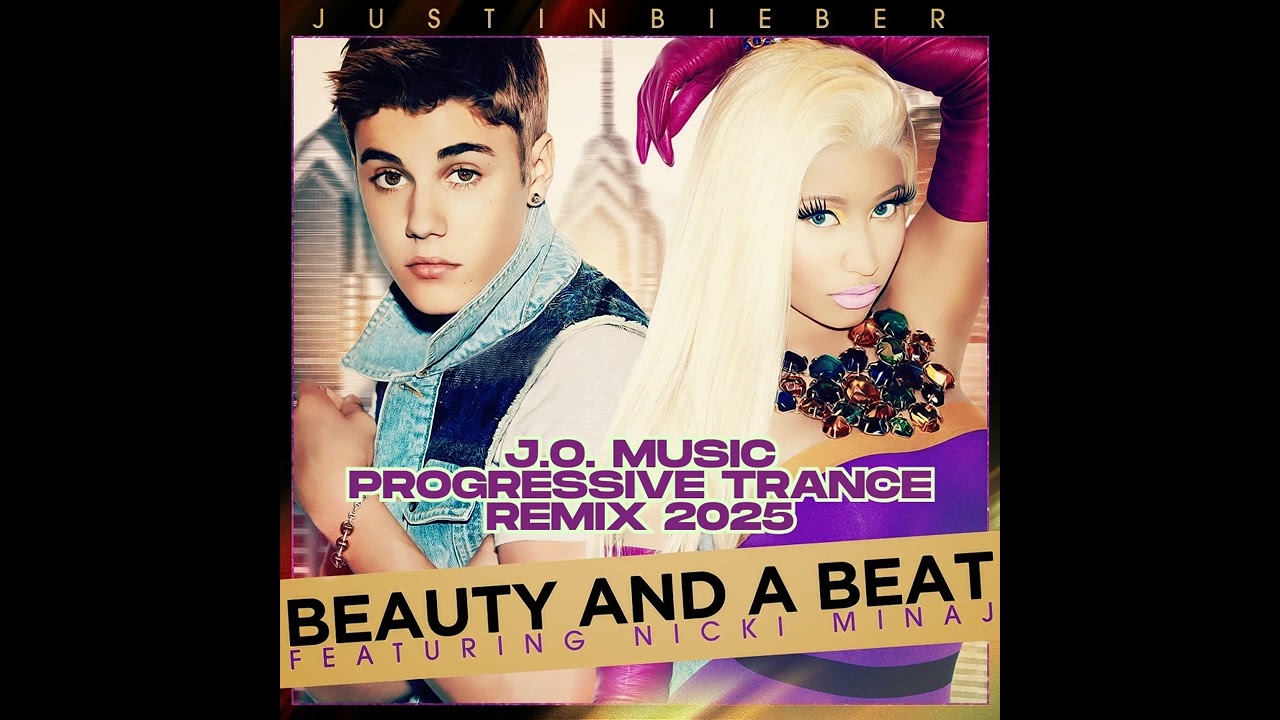 Justin Bieber, Nicki Minaj - Beauty And A Beat (J.O. Music Progressive Trance Remix 2025)