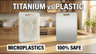 Titanium vs Plastic Cutting Boards | Microplastics, Safety & The Best Board for Your Kitchen