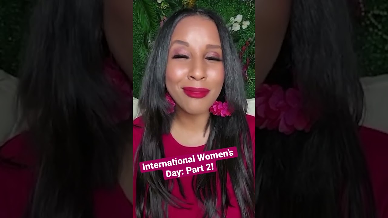 PART 2: International Women’s Day!