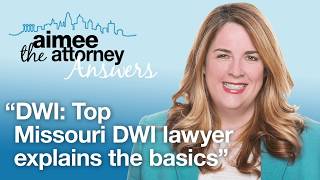 DWI: Top Missouri DWI Lawyer Explains the Basics About the Missouri DWI Statute and DWI Laws