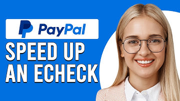 How To Speed Up An eCheck On PayPal (Why Is PayPal eCheck Taking So Long?)