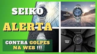 NOVOS GOLPES envolvendo relógios Seiko, segundo a própria marca! - Seiko PhD! [037]