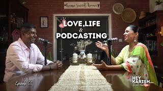 Love, Life & Podcasting | ft. Chandran | Hey Karish EP#1