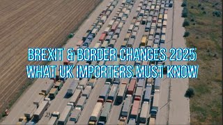Brexit & Border Changes 2025 | What UK Importers Must Know  #UKcustomsupdate#Brexitfreightadvice