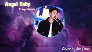 Angel Baby • Cover by Jungkook 🔥| Troye Sivan • @BTSAlCoverOfficial786