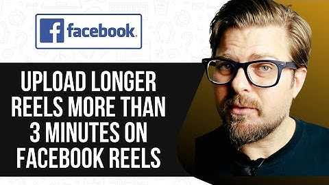 How to Upload Longer Reels More Than 3 Minutes On Facebook Reels - 2025