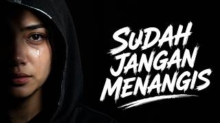 🟤 SUDAH JANGAN MENANGIS | 𝗥𝗔𝗣 𝗠𝗢𝗧𝗜𝗩𝗔𝗦𝗜 | 𝗢𝗙𝗙𝗜𝗖𝗜𝗔𝗟 𝗟𝗜𝗥𝗜𝗞 𝗩𝗜𝗗𝗘𝗢 | Bangkitkan semangat
