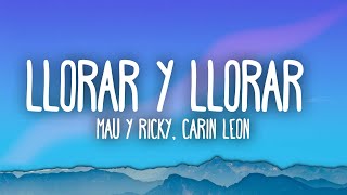 Video thumbnail of "Mau y Ricky, Carin Leon - Llorar y Llorar"