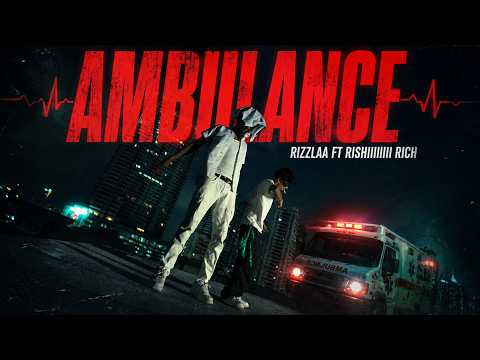 AMBULANCE 🚑 | Rizzlaa Ft. @rishiiiiirich  | Official Music Video