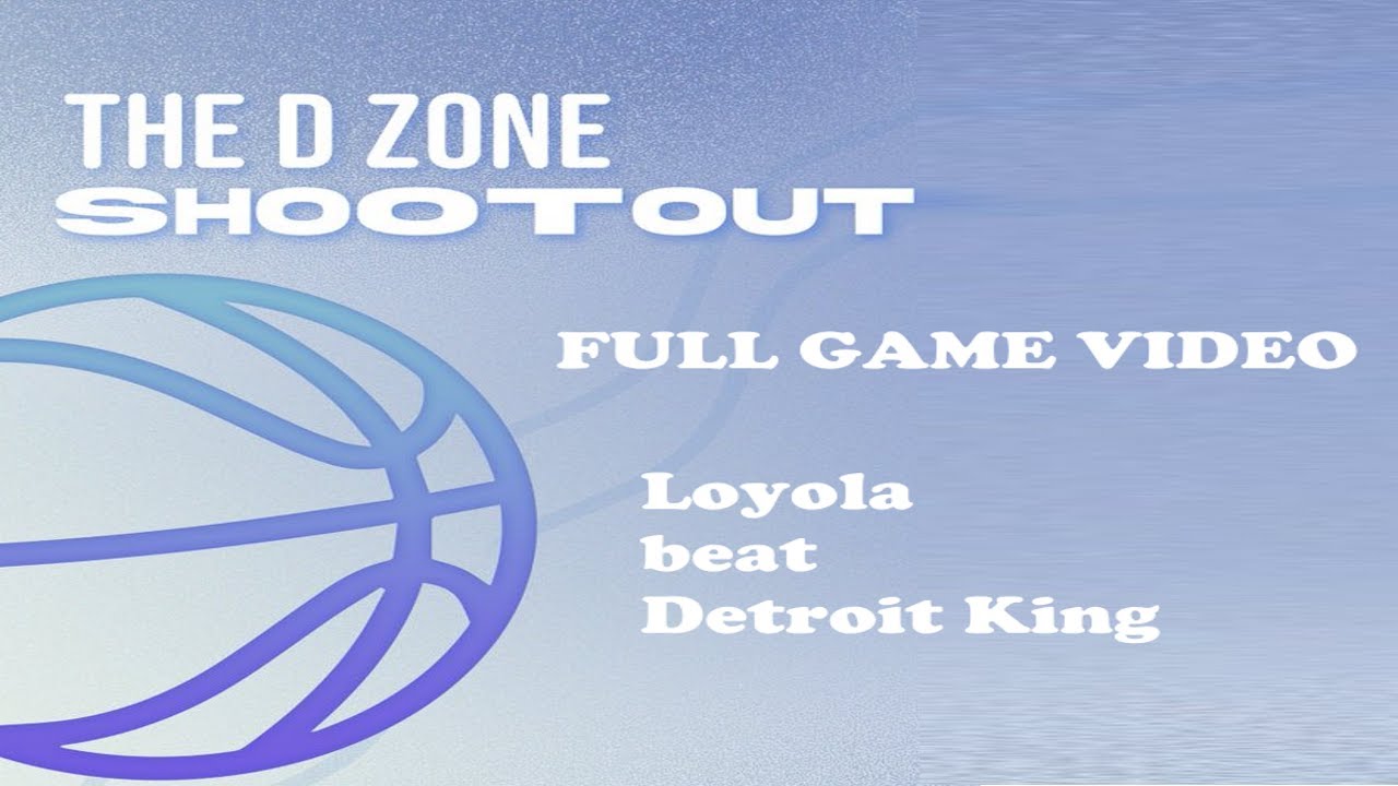 The D Zone Basketball Shootout Loyola beat Detroit King YouTube