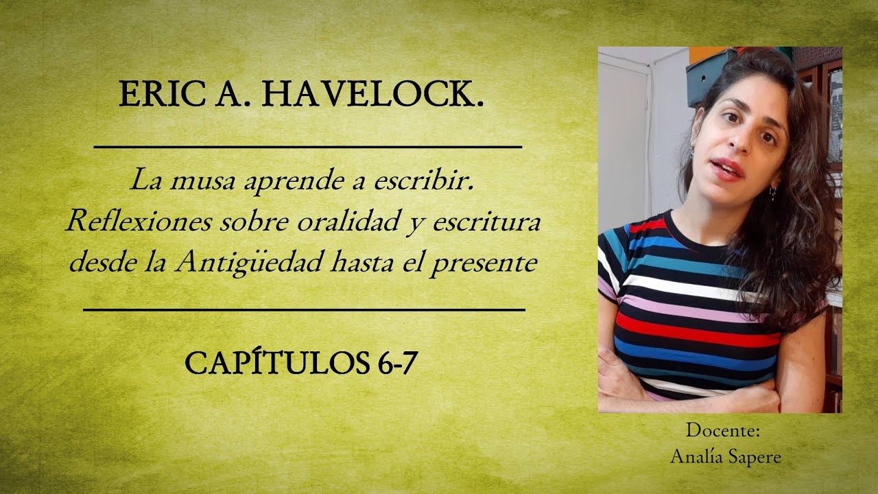HAVELOCK: La musa aprende a escribir (CAPS. 6-7). Reflexiones sobre