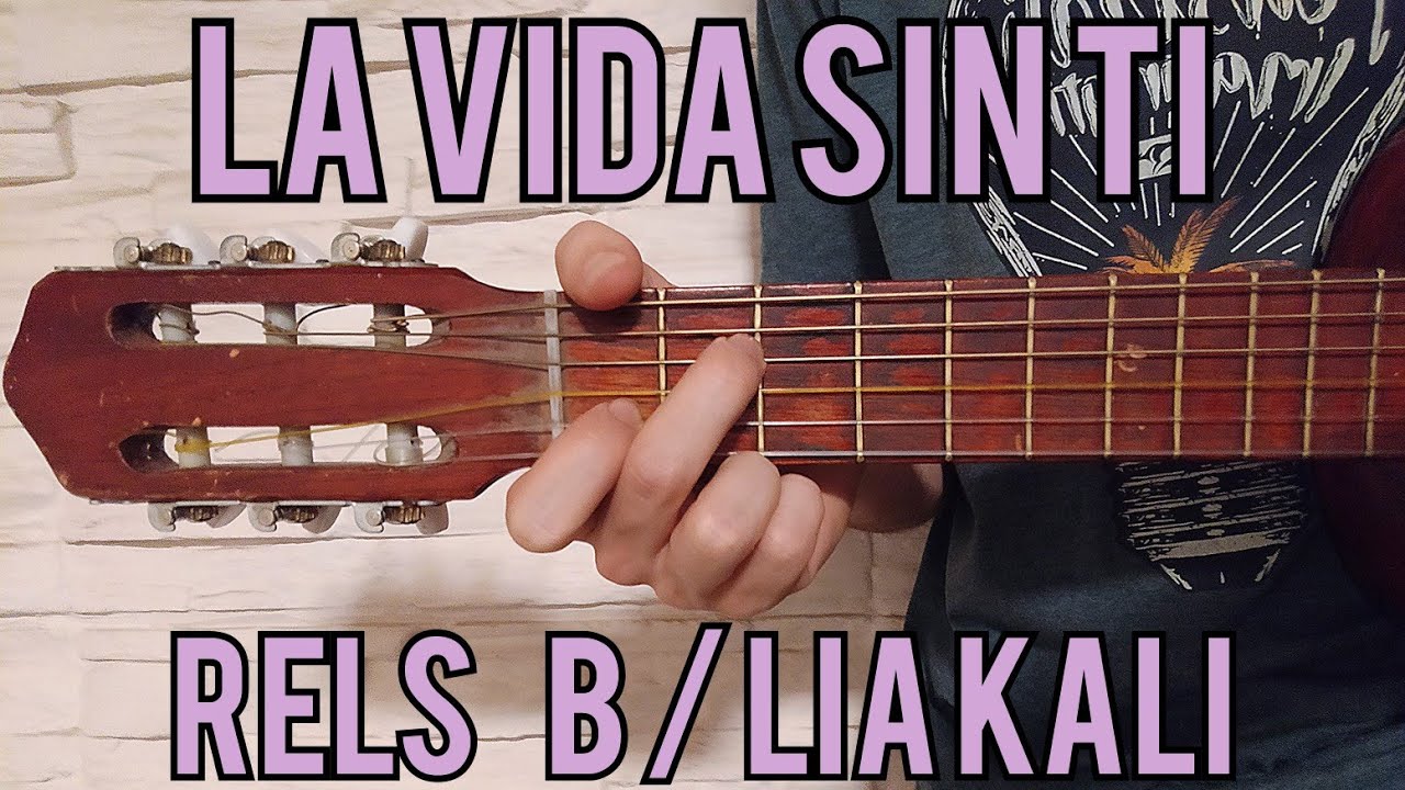Como tocar La Vida Sin Ti de Rels B /Lia Kali guitarra (FACIL Y RAPIDO)