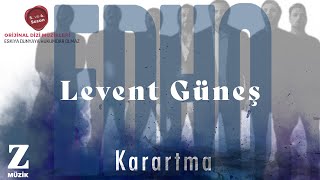 Levent Güneş - Karartma I EDHO 5. ve 6. Sezon Orijinal Dizi Müzikleri © 2021 Z Müzik