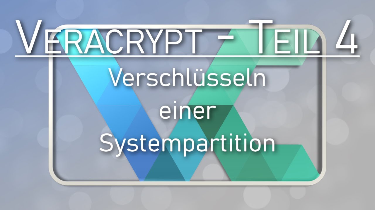 Veracrypt Teil 4 - Verschlüsseln einer Systempartition