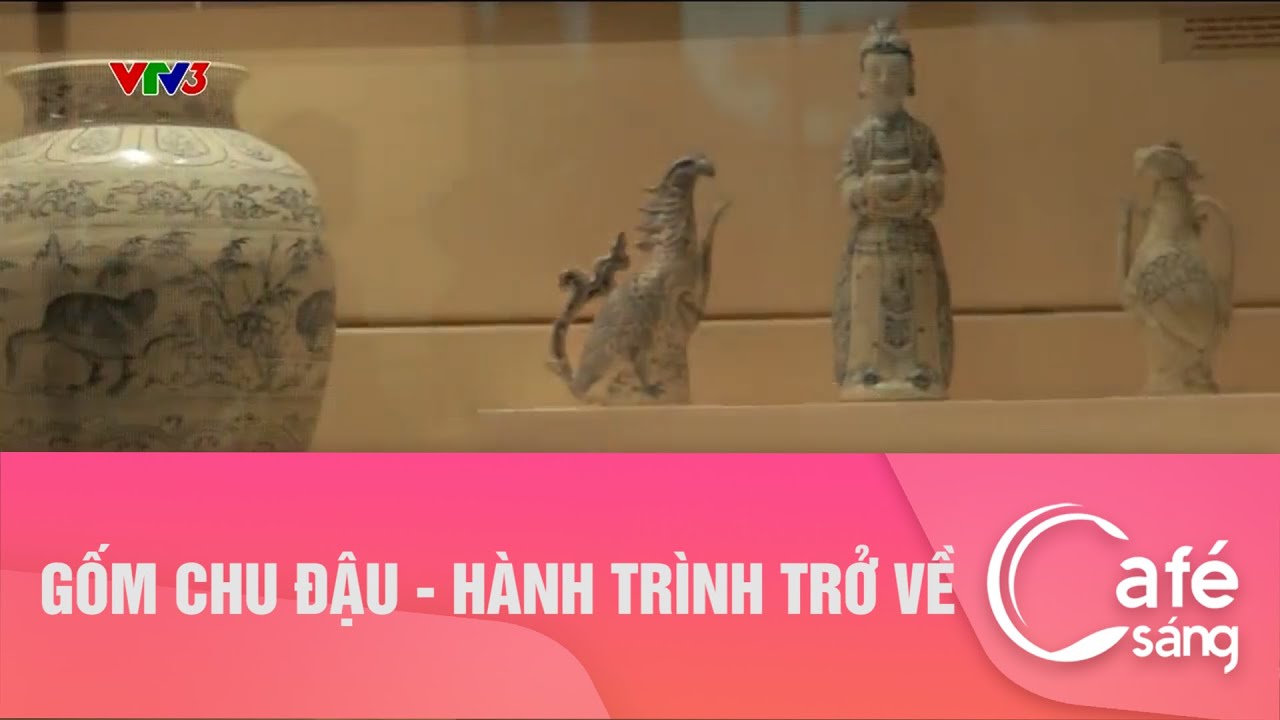 GỐM CHU ĐẬU - HÀNH TRÌNH TRỞ VỀ - YouTube