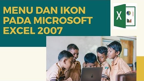 MENU DAN IKON PADA MS.EXCEL 2007 #PART3