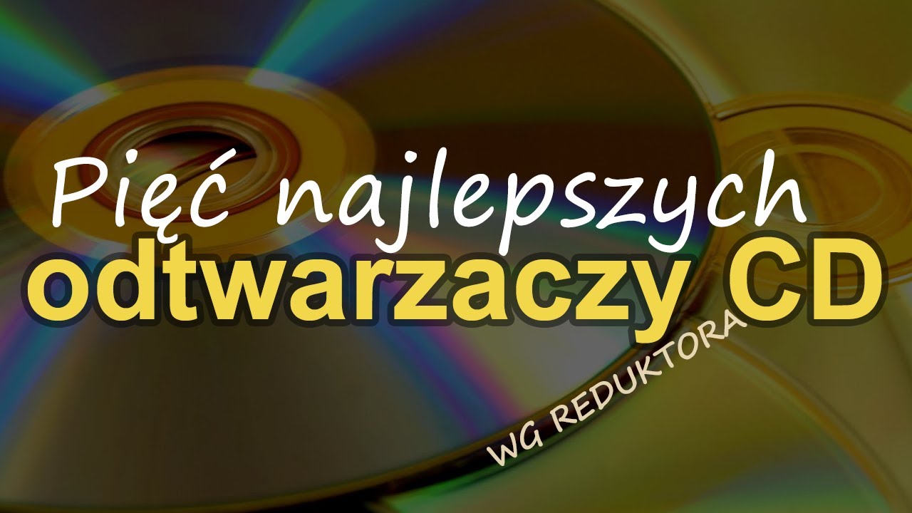 Pięć najlepszych Odtwarzaczy CD, wg Reduktora [Reduktor Szumu] 
