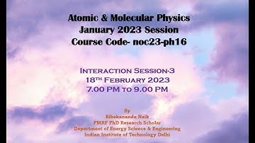 Atomic & Molecular Physics NPTEL Interaction Session 3
