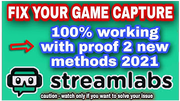 HOW TO FIX STREAMLABS OBS GAME CAPTURE | 2 LATEST METHODS 100% WORKING | WITH PROOF 2020