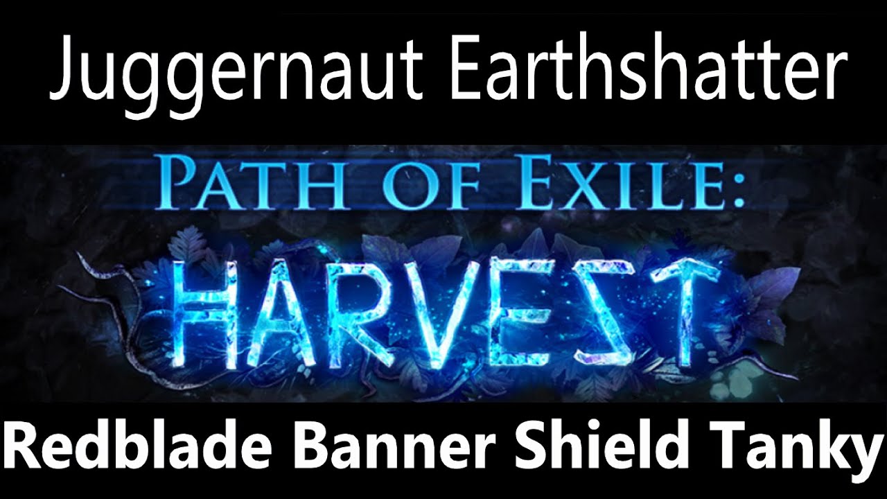 Path Of Exile Harvest, Juggernaut Crit Earthshatter, Mace Redblade Banner Shield, Easy Endgame Guide