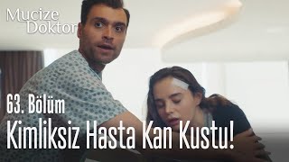 Kimliksiz Hasta Kan Kustu - Mucize Doktor 63 Bölüm