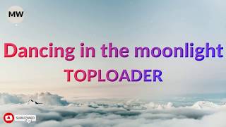 Toploader - Dancing In The Moonlight (Lyrics)