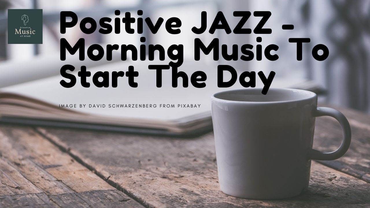 positive-jazz-morning-music-to-start-the-day-youtube