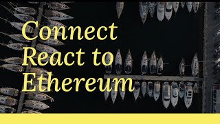 Connect React to Ethereum—How to connect your Ethereum smart contract with your React UI locally