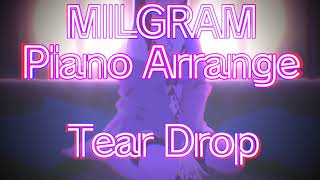 [MILGRAM] Tear Drop ピアノアレンジ[Piano Cover]