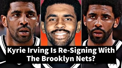 Kyrie Irving Is Re-Signing With The Brooklyn Nets? - DayDayNews