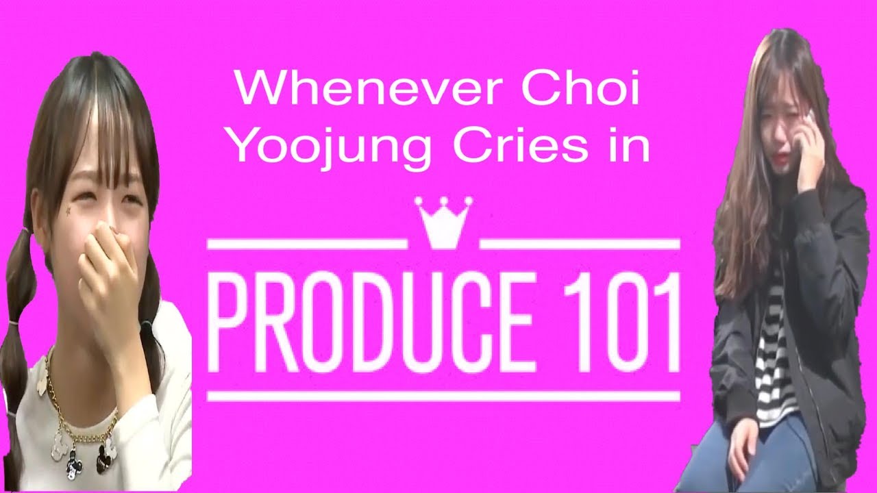 Whenever Choi Yoojung Cries in Produce 101