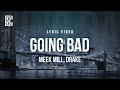 Meek Mill Feat Drake Going Bad Lyrics mp3