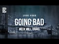 Meek Mill feat. Drake - Going Bad | Lyrics