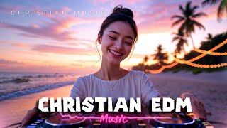 The Sound Of Grace Christian Happy  Playlist 2026  Uplifting Edm  Faith House  Dj  Set