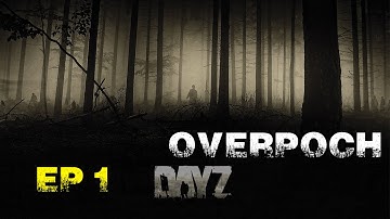 Dayz OverPoch I Ep1 I A Real Fresh Start