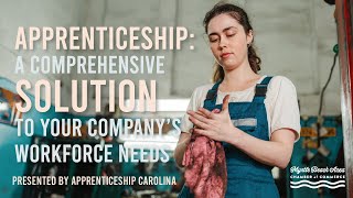 APPRENTICESHIP: A COMPREHENSIVE SOLUTION TO YOUR COMPANY’S WORKFORCE NEEDS