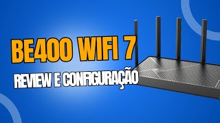 Roteador WIFI 7 BE400 TP LINK | CONFIGURAÇÃO e REVIEW