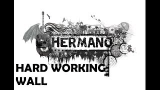 Watch Hermano Hard Working Wall video