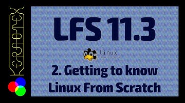 Part 2: Getting to know LFS - How to build Linux From Scratch 11.3 in VirtualBox - LFS 11.3