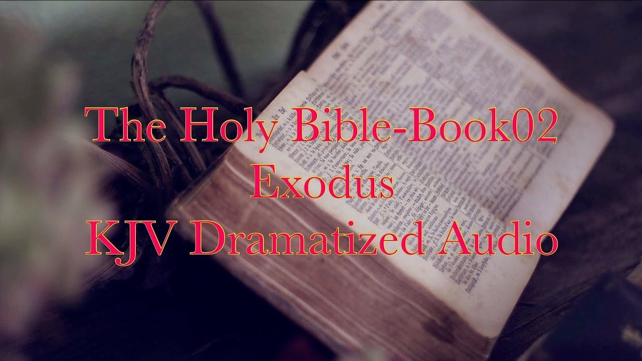 The Holy Bible-Book02 Exodus KJV Dramatized Audio - YouTube