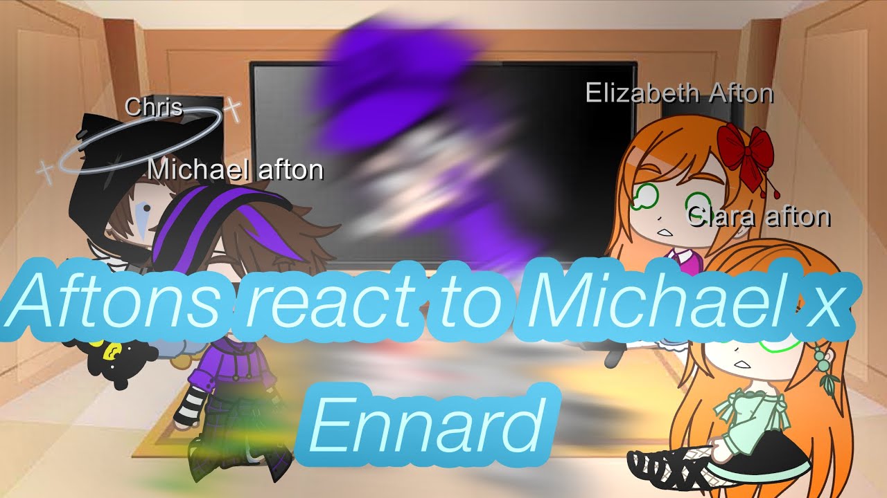Aftons react to Michael x Ennard + skit ||not original || ft.Ennard ...