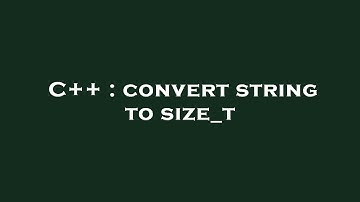 C++ : convert string to size_t