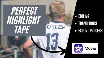 MAKING THE PERFECT HIGHLIGHT TAPE IN iMOVIE (STEP BY STEP BREAKDOWN)