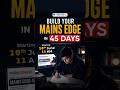 Build Your Mains Edge in 45 Days | Mains Edge 45 Programme | Starts: 10 June, 11 AM