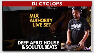 🔥 DJ Cyclops | Mix Authority Live Set – Deep Afro House & Soulful Beats 2025 🔥