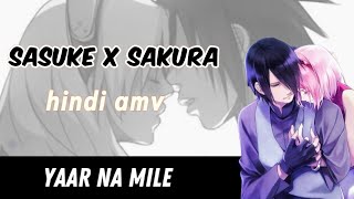 Sasuke X Sakura Yaar Na Milehindi Amv