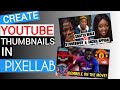 Pixellab Tutorial: How To Create EPIC YouTube thumbnails for your videos