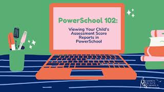 Powerschool 102: Accessing Your Child's Assessment Reports in PowerSchool